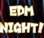 SATURDAY – EDM Night!