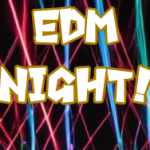 SATURDAY – EDM Night!